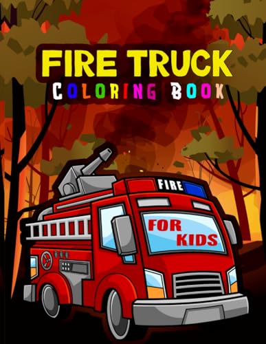 Fire Truck Coloring Book for Kids: Fire Truck Themed Coloring Pages for