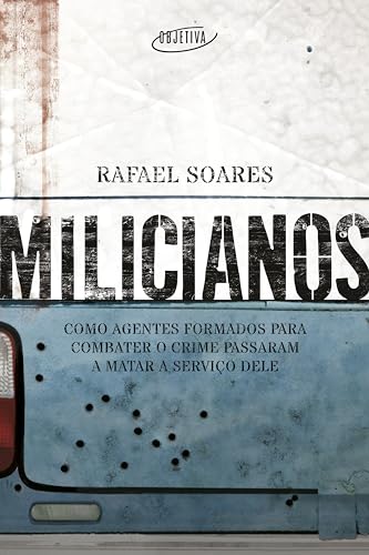 Milicianos: Como agentes formados para combater o crime passaram a matar a serviço dele