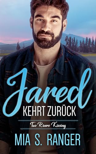 Jared kehrt zurück: Eine MM Friends to Lovers-Kleinstadtromanze (Two Rivers Kissing 1)