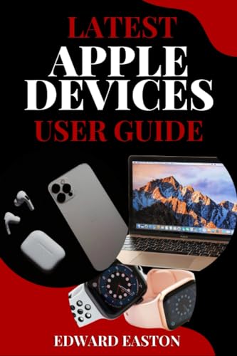 Latest Apple Devices User Guide: All You Need to Know About the Latest ...