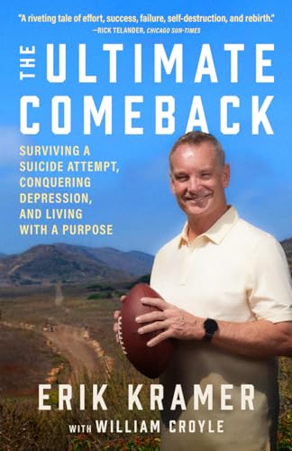 The Ultimate Comeback: Surviving a Suicide Attempt, Conquering Depression, and Living with a Purpose