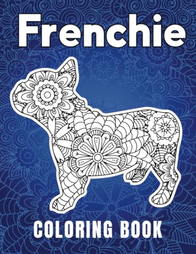 Frenchie Coloring Book: Stress Relieving and Relaxation Frenchie ...