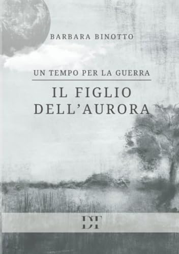 Un tempo per la guerra: Il figlio dell'Aurora