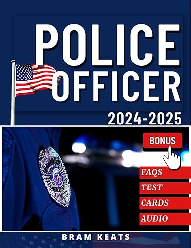 Police Officer Exam Study Guide 2025: Ace Success on the First Try! Deep Dive Q&A | Practice Tests | Extra Content
