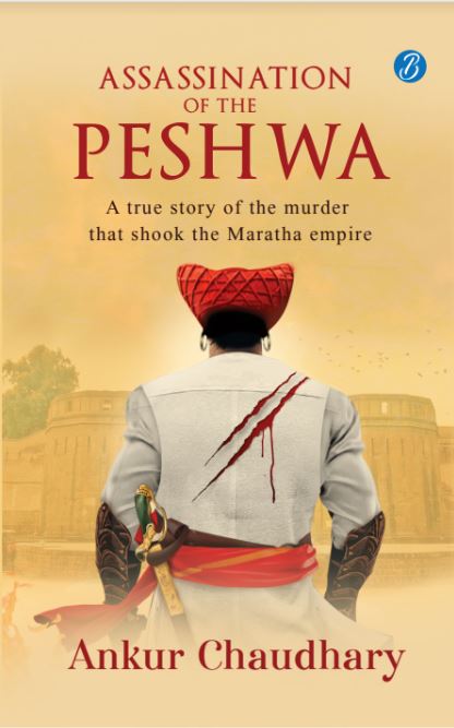 Assassination of the Peshwa: A true story of the murder that shook the Maratha empire