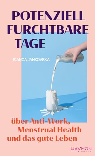 Potenziell furchtbare Tage: Über Anti-Work, Menstrual Health und das gute Leben