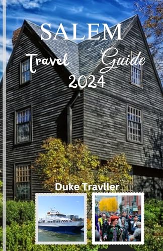 Salem Travel Guide 2024 Wander Through Time And Magic With A Practical