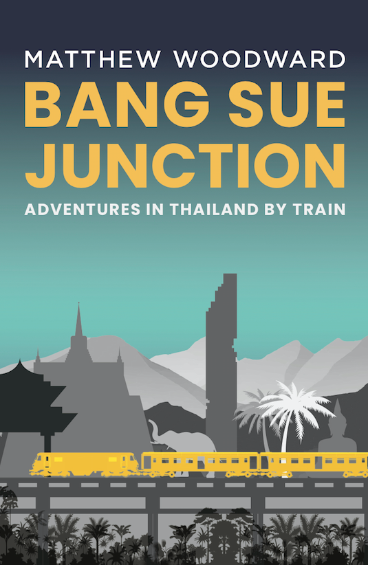 Bang Sue Junction: Adventures in Thailand by Train