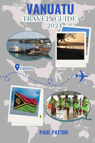 VANUATU TRAVEL GUIDE 2024 Edition: Exploring the Enchanting Islands
