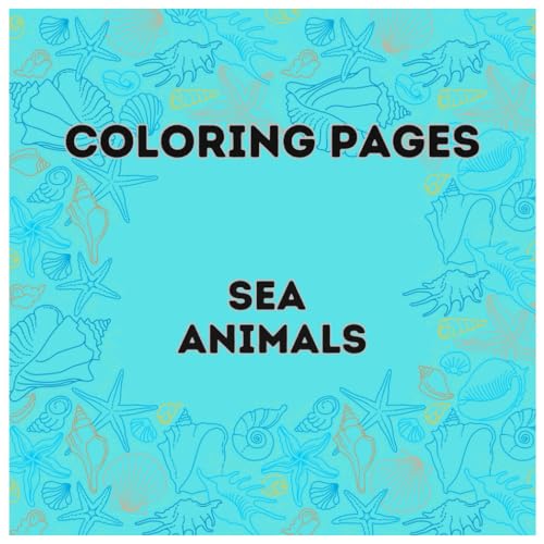 Sea Animals Coloring Pages: Dive Deep Into a Coloring Adventure: Ocean