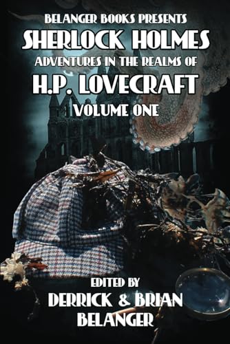 Sherlock Holmes: Adventures in the Realms of H.P. Lovecraft: Volume One