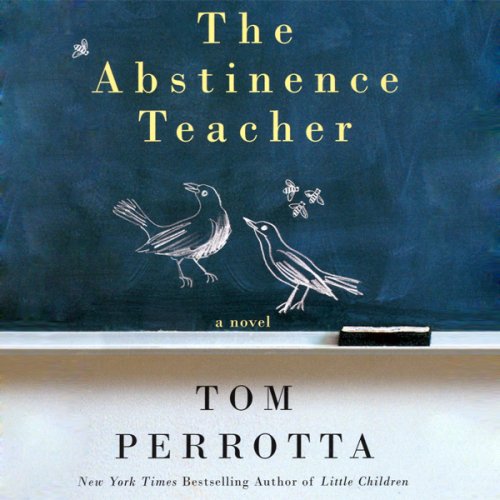 The Abstinence Teacher A Novel by Tom Perrotta Goodreads