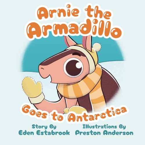 Arnie the Armadillo Goes to Antarctica by Eden Estabrook Goodreads