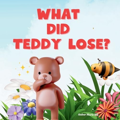 What Did Teddy Lose? A Unique Story About Love by Amber M Hill Goodreads