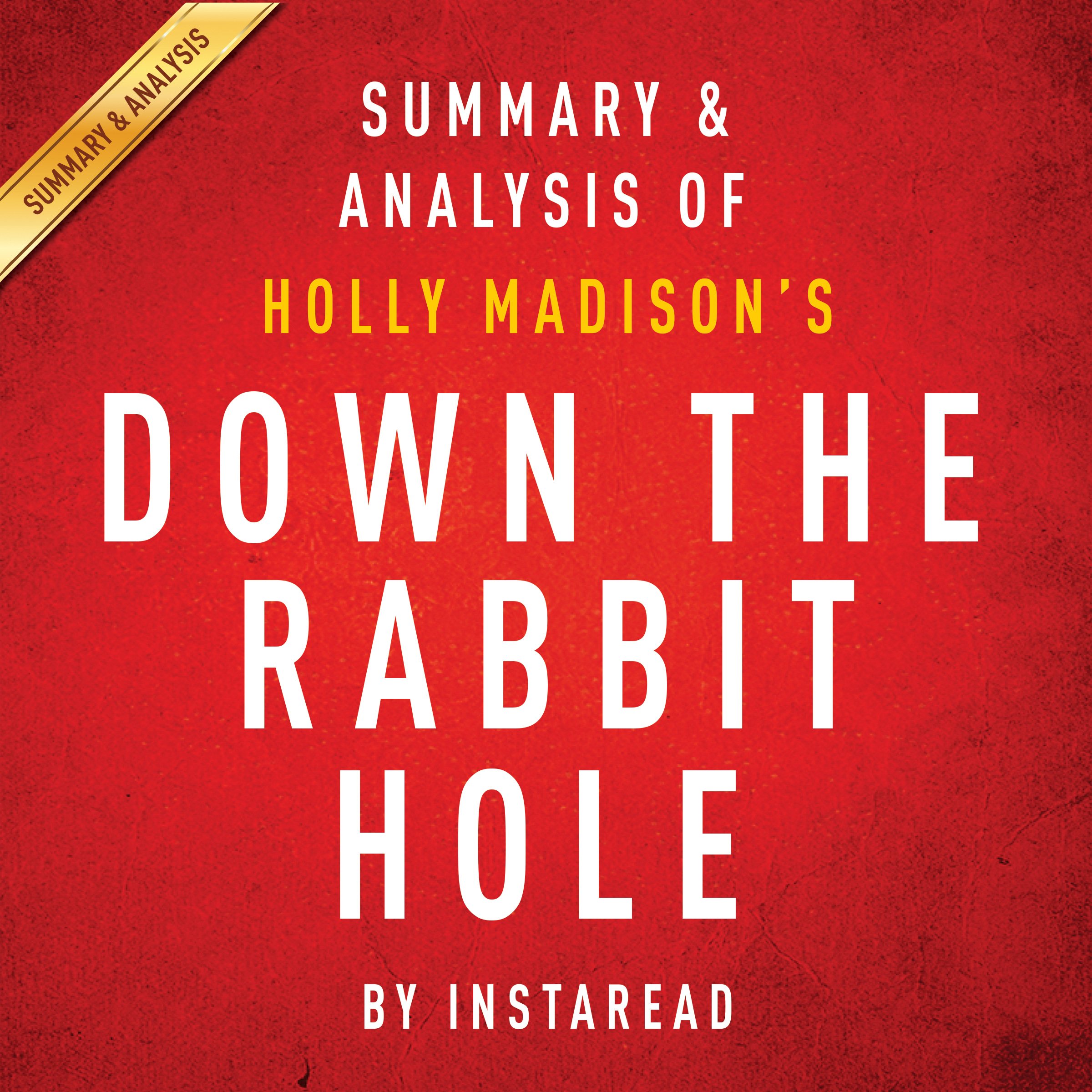 Down the Rabbit Hole: Curious Adventures and Cautionary Tales of a