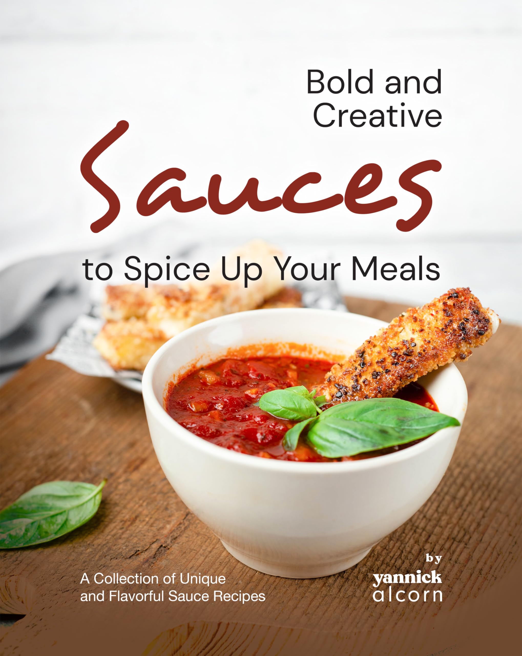Bold and Creative Sauces to Spice Up Your Meals A Collection of Unique