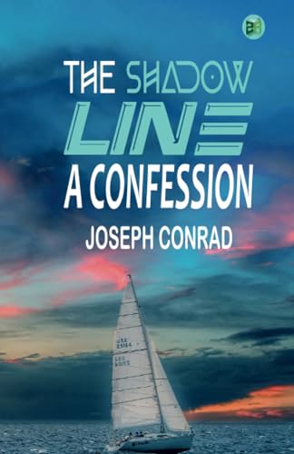 Shadow Confession The Shadow Line: A Confession by Joseph Conrad | Goodreads