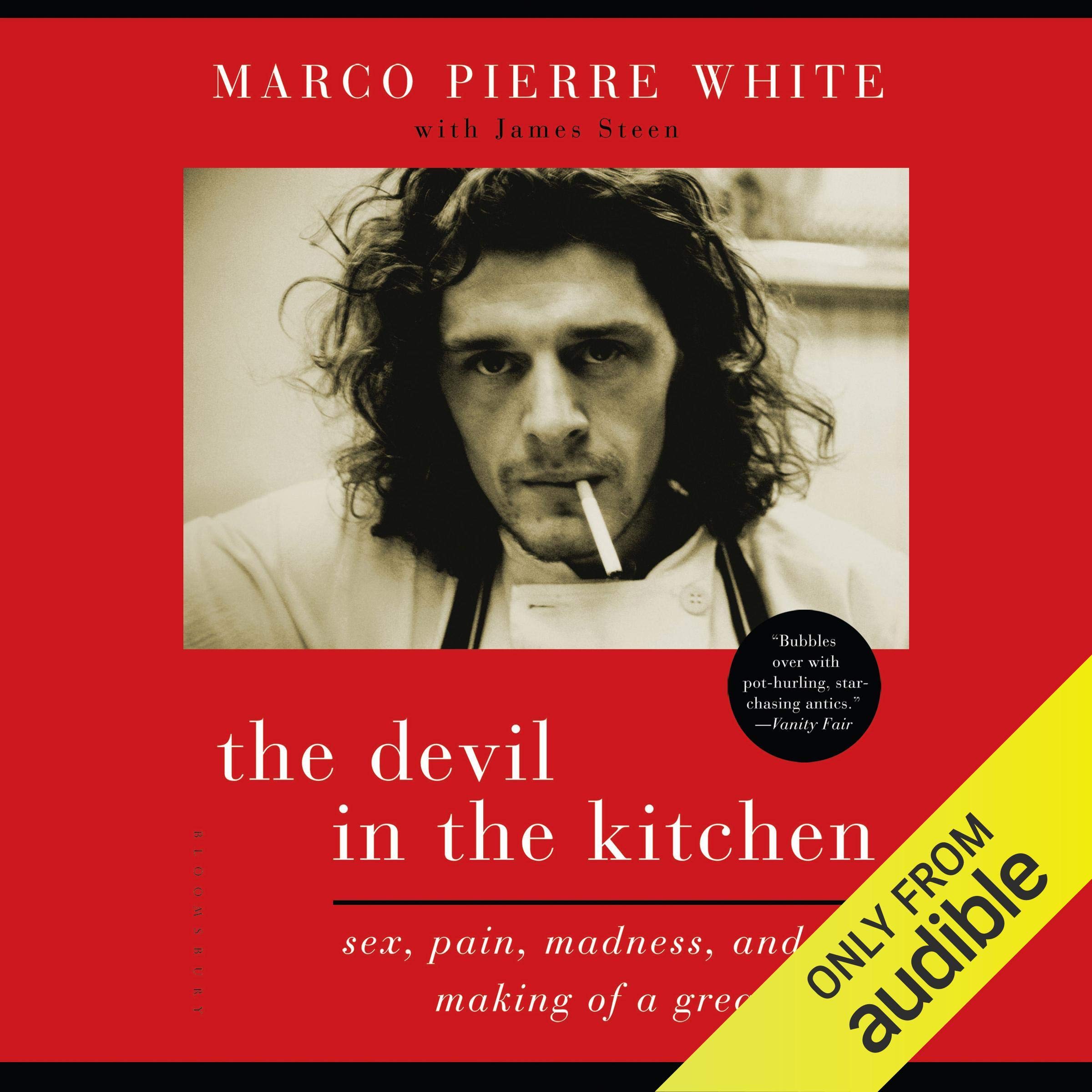 The Devil in the Kitchen: Sex, Pain, Madness, and the Making of a Great Chef