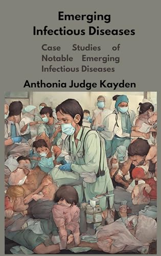 Emerging Infectious Diseases : Case Studies of Notable Emerging ...