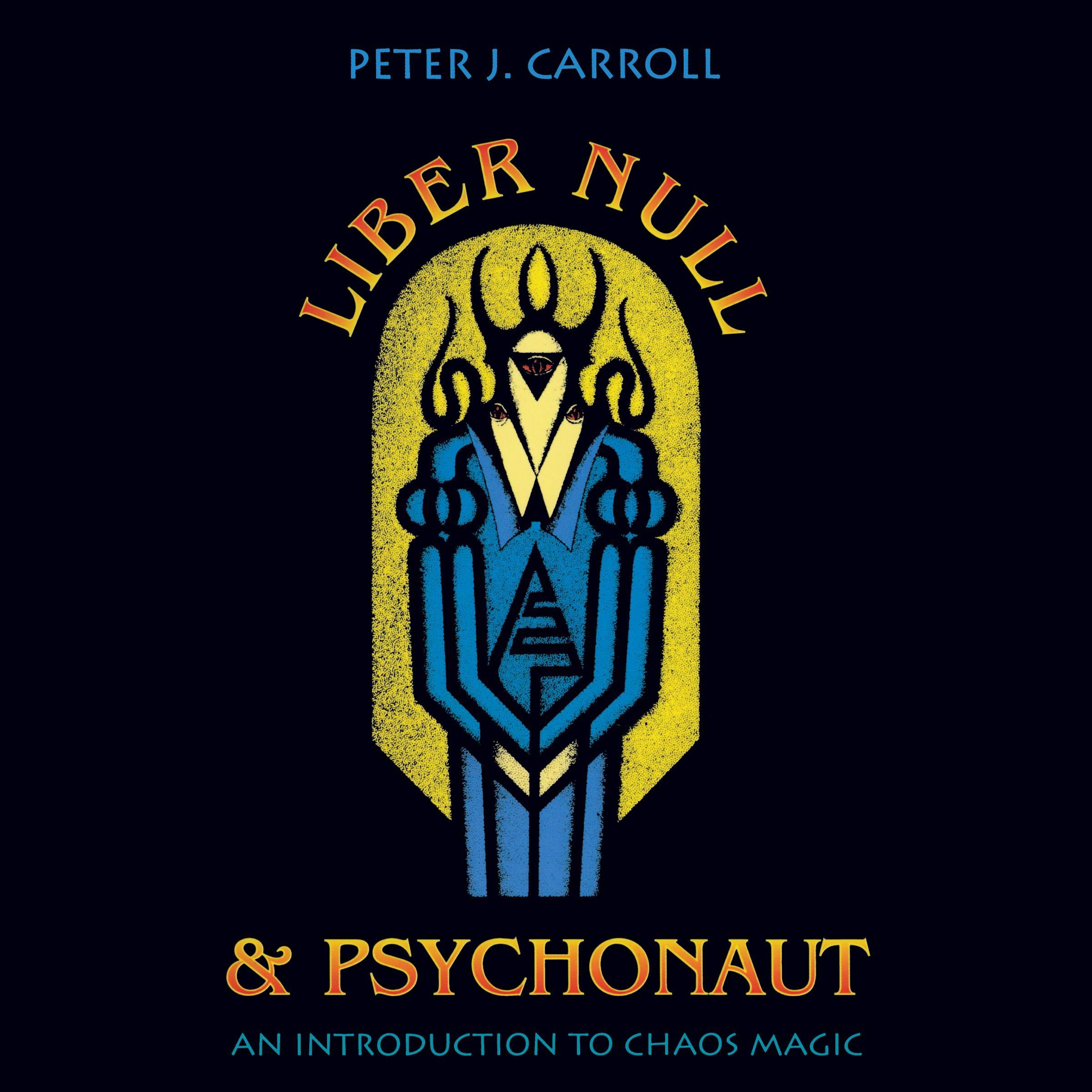 Liber Null & Psychonaut: An Introduction to Chaos Magic by Peter J ...