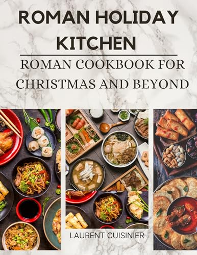 Roman Holiday Kitchen: Roman Cookbook for Christmas and Beyond by ...