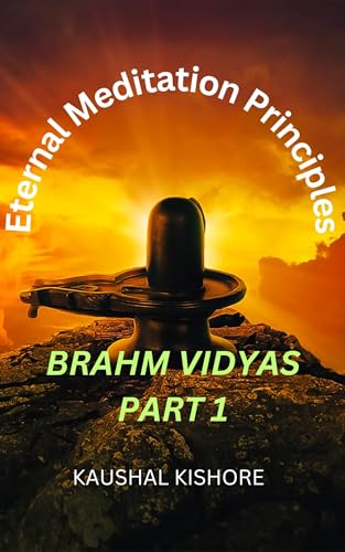 Eternal Meditation Principles: Brahm Vidyas Part 1