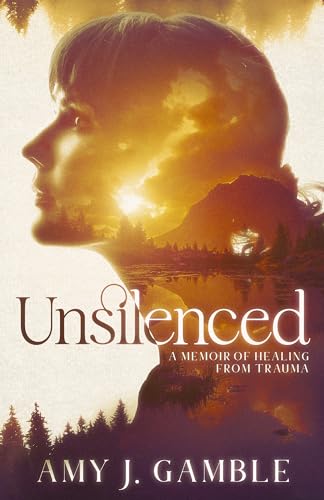 Unsilenced: A Memoir of Healing from Trauma