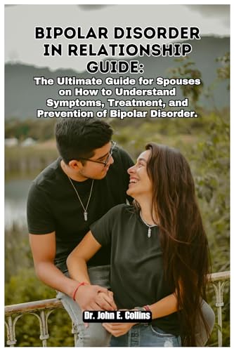 Bipolar Disorder in Relationship Guide: The Ultimate Guide for Spouses ...