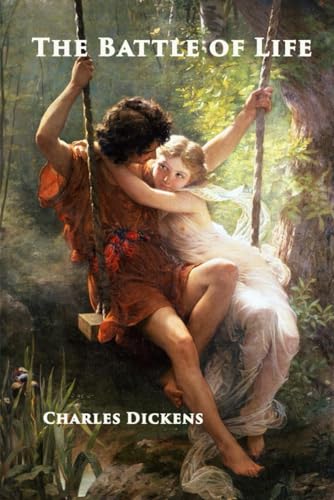 The Battle of life (Annotated) by Charles Dickens | Goodreads