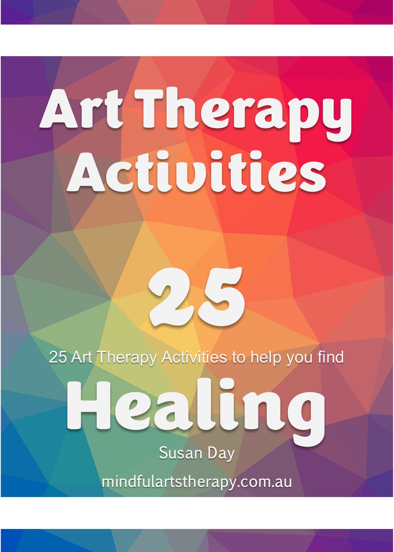 Art Therapy Activities for Healing: 25 Art Therapy Activities to Help You Find Healing