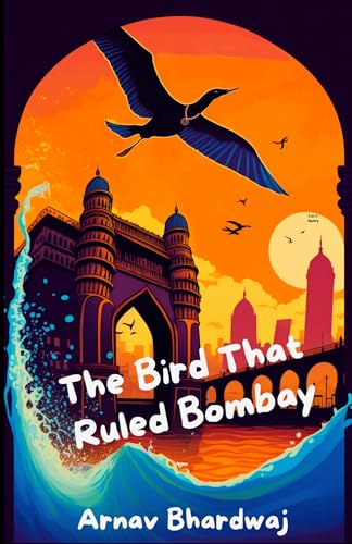 The Bird That Ruled Bombay: A mystery packed with adventure, suspense and shocking twists