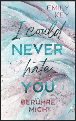 I Could Never Hate you: Berühre mich