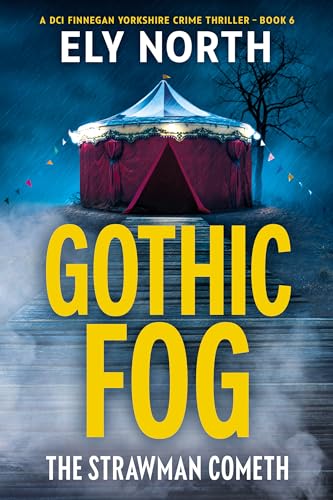 Gothic Fog: The Strawman Cometh: A DCI Finnegan Yorkshire Crime Thriller - Book 6