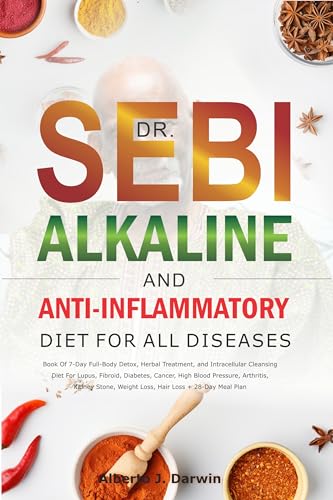 DR. SEBI ALKALINE AND ANTI-INFLAMMATORY DIET FOR ALL DISEASES: Book Of
