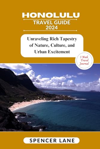 HONOLULU TRAVEL GUIDE 2024: Unraveling Rich Tapestry of Nature, Culture