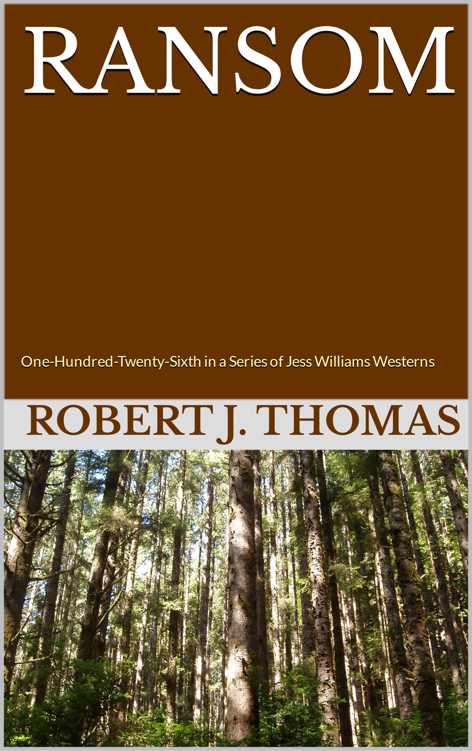 RANSOM: One-Hundred-Twenty-Sixth in a Series of Jess Williams Westerns
