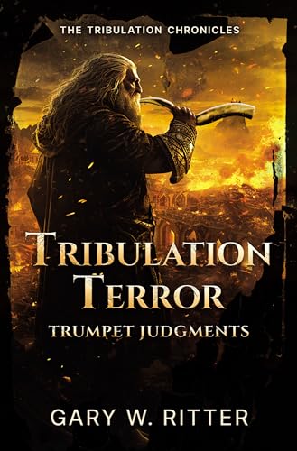 Tribulation Terror: Trumpet Judgments: A Novella of the Coming Apocalypse