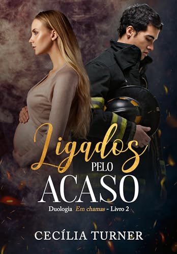 Ligados pelo Acaso (Duologia Em chamas Livro 2)