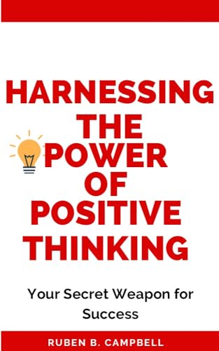 Harnessing the Power of Positive Thinking: Your Secret Weapon for ...