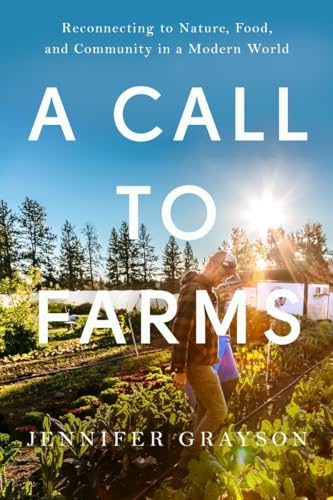 A Call to Farms: Reconnecting to Nature, Food, and Community in a Modern World