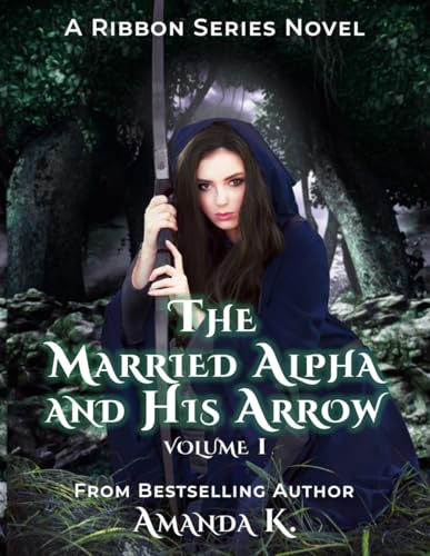 The Married Alpha And His Arrow: Volume 1