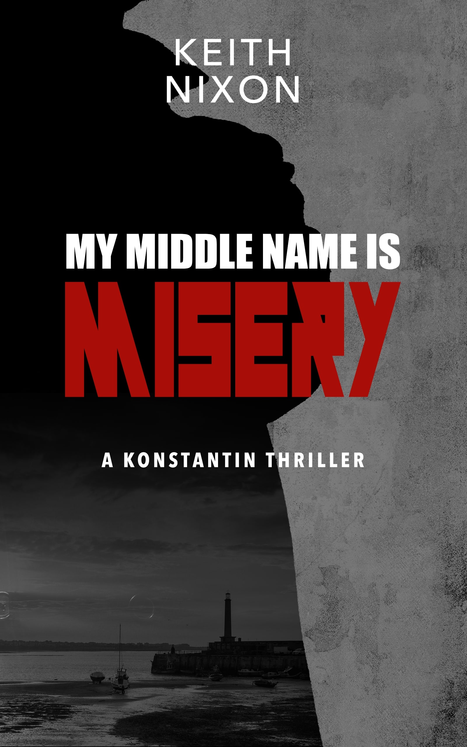 My Middle Name Is Misery: A Konstantin Thriller