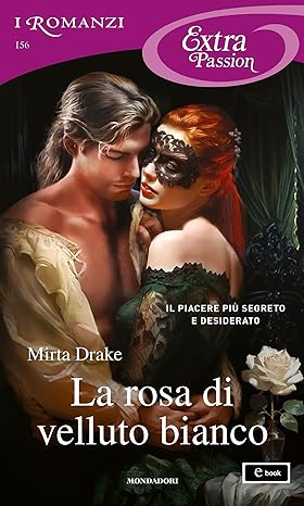 La rosa di velluto bianco (I Romanzi Extra Passion)