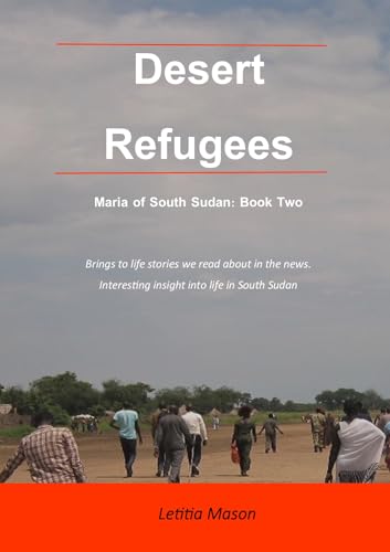 Desert Refugees: Maria of South Sudan Book Two by Letitia Mason | Goodreads