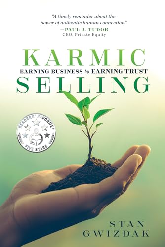 Karmic Selling: Earning Business by Earning Trust