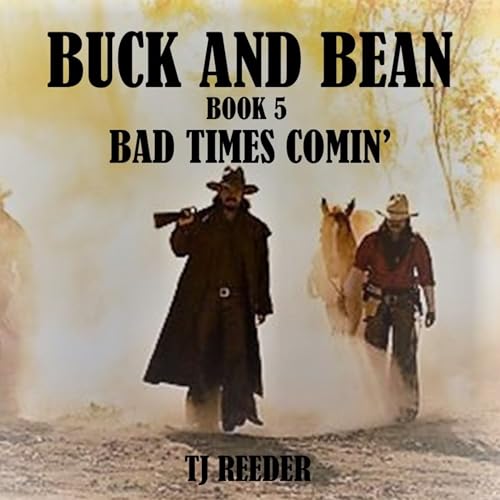 Buck and Bean , Book 5: Bad Times Comin'