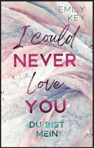 I Could Never Love You: Du bist mein
