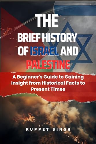 The Brief History of Israel and Palestine: A Beginner's Guide to