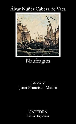 Naufragios (COLECCION LETRAS HISPANICAS) (Spanish Edition) by Nunez Cabeza de Vaca published by Catedra