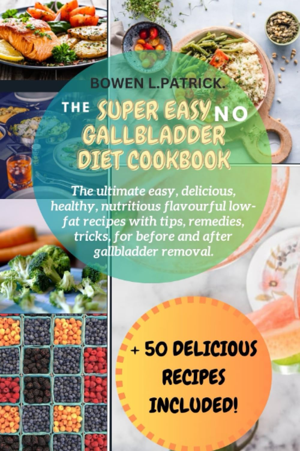 The SUPER EASY no gallbladder diet cookbook The ultimate easy